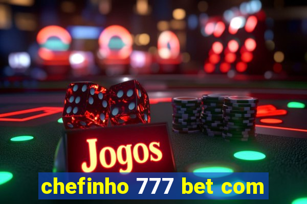 chefinho 777 bet com